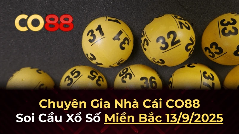 CO88 Dự đoán XSMB 13/9/2025 - Phân tích chuyên sâu từ Co88
